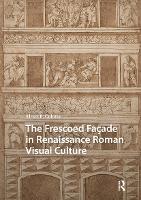 The Frescoed Façade in Renaissance Roman Visual Culture