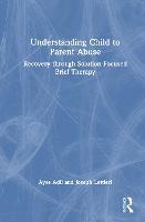 Understanding Child to Parent Abuse: Recovery through Solution-Focused Brief Therapy