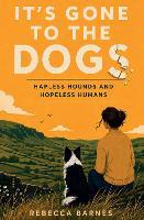 It's Gone to the Dogs: Hapless Hounds and Hopeless Humans