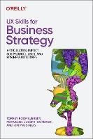 UX Skills for Business Strategy: Articulating Impact for Product, User, and Business Outcomes