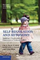 Self-Regulation and Autonomy: Social and Developmental Dimensions of Human Conduct