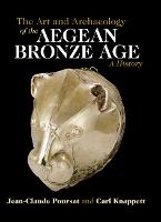 The Art and Archaeology of the Aegean Bronze Age: A History