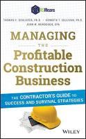 Managing the Profitable Construction Business: The Contractor's Guide to Success and Survival Strategies