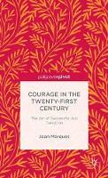 Courage in the Twenty-First Century: The Art of Successful Job Transition