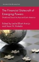 The Financial Statecraft of Emerging Powers: Shield and Sword in Asia and Latin America