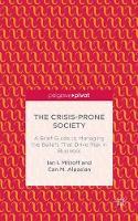 The Crisis-Prone Society: A Brief Guide to Managing the Beliefs that Drive Risk in Business