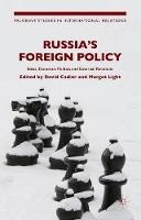 Russia's Foreign Policy: Ideas, Domestic Politics and External Relations