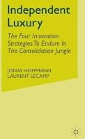 Independent Luxury: The Four Innovation Strategies To Endure In The Consolidation Jungle
