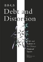 Debt and Distortion: Risks and Reforms in the Chinese Financial System