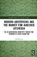 Modern Advertising and the Market for Audience Attention: The US Advertising Industry's Turn-of-the-Twentieth-Century Transition