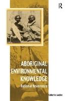 Aboriginal Environmental Knowledge: Rational Reverence