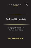 Truth and Normativity: An Inquiry into the Basis of Everyday Moral Claims