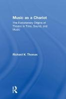 Music as a Chariot: The Evolutionary Origins of Theatre in Time, Sound, and Music