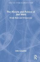 The History and Politics of Star Wars: Death Stars and Democracy