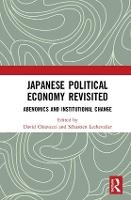 Japanese Political Economy Revisited: Abenomics and Institutional Change