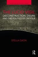 The Lucid Vigil: Deconstruction, Desire and the Politics of Critique