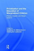 Privatization and the Education of Marginalized Children: Policies, Impacts and Global Lessons