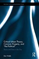 Critical Urban Theory, Common Property, and “the Political”: Desire and Drive in the City