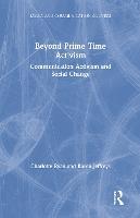 Beyond Prime Time Activism: Communication Activism and Social Change