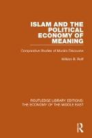 Islam and the Political Economy of Meaning (RLE Economy of Middle East): Comparative Studies of Muslim Discourse
