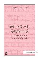 Musical Savants: Exceptional Skill in the Mentally Retarded