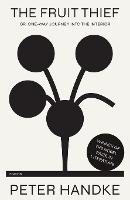 The Fruit Thief: or, One-Way Journey into the Interior: A Novel