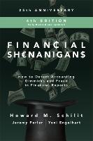Financial Shenanigans, Fourth Edition:  How to Detect Accounting Gimmicks and Fraud in Financial Reports