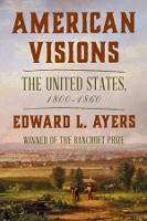 American Visions: The United States, 1800-1860