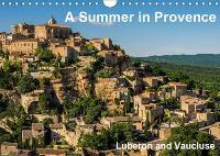 A Summer in Provence: Luberon and Vaucluse 2019: Summer Impressions of Provence