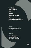 Regional Integration and Trade Liberalization in SubSaharan Africa: Volume 2: Country Case-Studies