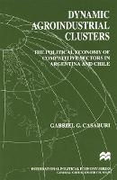 Dynamic Agroindustrial Clusters: The Political Economy of Competitive Sectors in Argentina and Chile