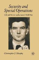 Security and Special Operations: SOE and MI5 During the Second World War