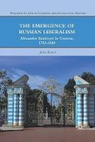 The Emergence of Russian Liberalism: Alexander Kunitsyn in Context, 1783-1840