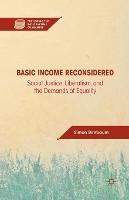 Basic Income Reconsidered: Social Justice, Liberalism, and the Demands of Equality
