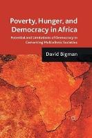 Poverty, Hunger, and Democracy in Africa: Potential and Limitations of Democracy in Cementing Multiethnic Societies
