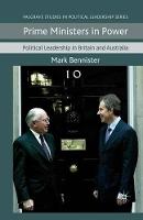 Prime Ministers in Power: Political Leadership in Britain and Australia
