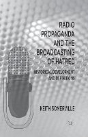 Radio Propaganda and the Broadcasting of Hatred: Historical Development and Definitions