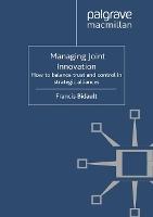 Managing Joint Innovation: How to balance trust and control in strategic alliances
