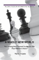 A Whole New World: Reinventing International Studies for the Post-Western World