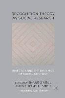 Recognition Theory as Social Research: Investigating the Dynamics of Social Conflict