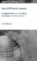 Post-NAFTA North America: Reshaping the Economic and Political Governance of a Changing Region