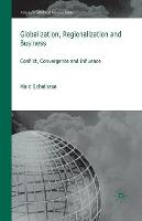 Globalization, Regionalization and Business: Conflict, Convergence and Influence