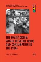The Soviet Dream World of Retail Trade and Consumption in the 1930s