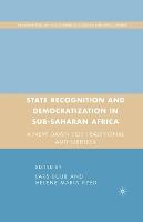State Recognition and Democratization in Sub-Saharan Africa: A New Dawn for Traditional Authorities?