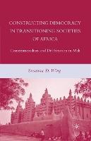 Constructing Democracy in Transitioning Societies of Africa: Constitutionalism and Deliberation in Mali