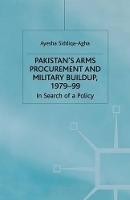 Pakistan's Arms Procurement and Military Buildup, 1979-99: In Search of a Policy