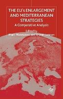 The EUs Enlargement and Mediterranean Strategies: A Comparative Analysis