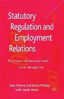 Statutory Regulation and Employment Relations: The Impact of Statutory Trade Union Recognition