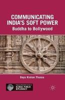 Communicating India’s Soft Power: Buddha to Bollywood