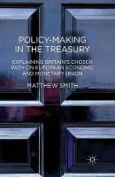 Policy-Making in the Treasury: Explaining Britain’s Chosen Path on European Economic and Monetary Union.